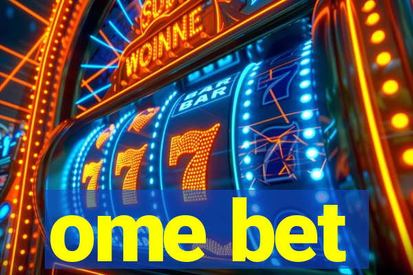 ome bet